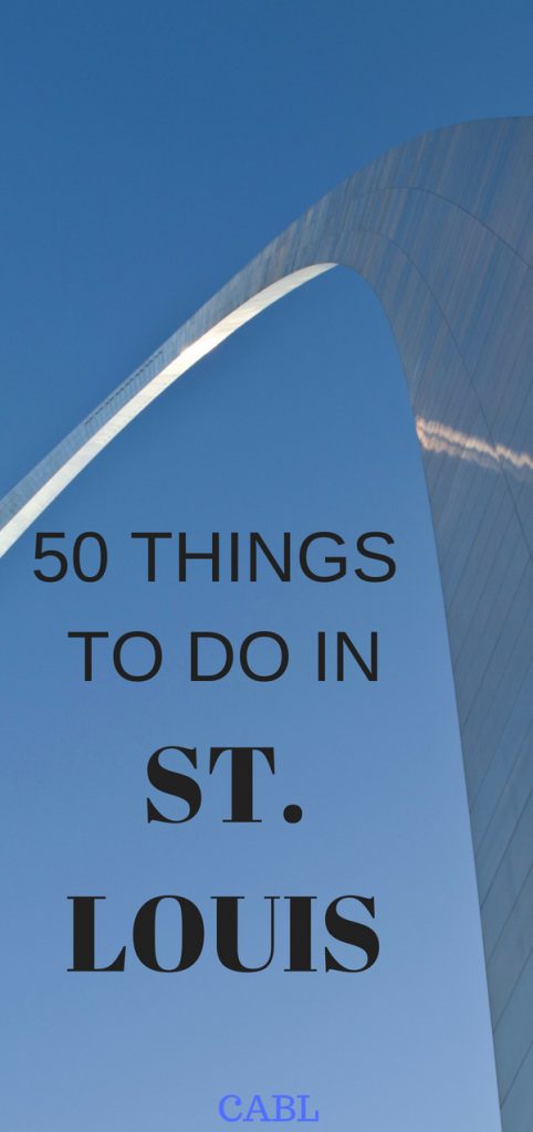 50 Things To Do In & Around St. Louis