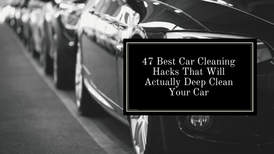 Best Car Cleaning Hacks That Will Actually Deep Clean Your Car 8