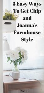 5 Easy Ways To Get Chip and Joanna's Farmhouse Style 9