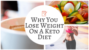 Why You Lose Weight On A Keto Diet