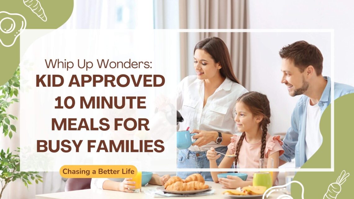 Kid Approved 10 Minute Meals