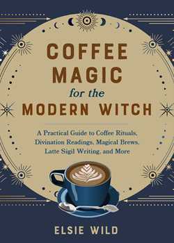 Coffee Magic for the Modern Witch with Elsie Wild: A Bewitching Brew 1