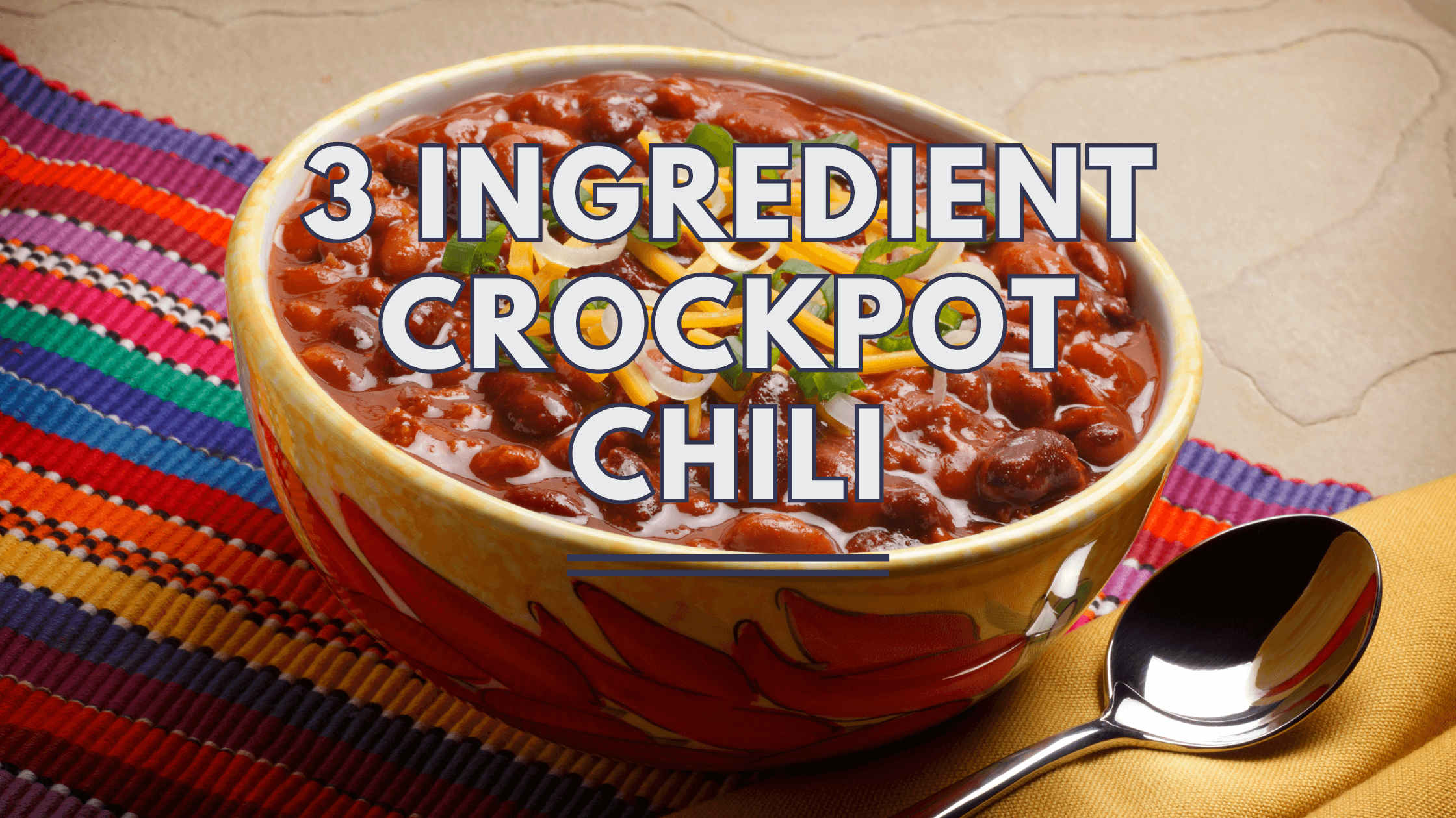 3 Ingredient Crock Pot Chili